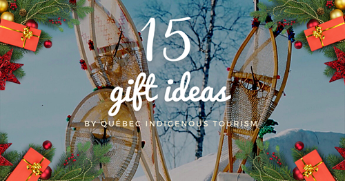 15 gift ideas from Québec Indigenous Tourism